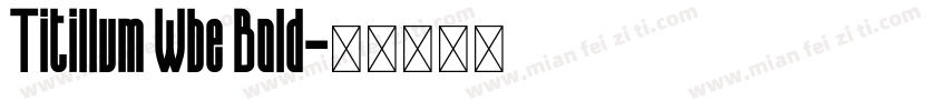 Titillum Wbe Bold字体转换